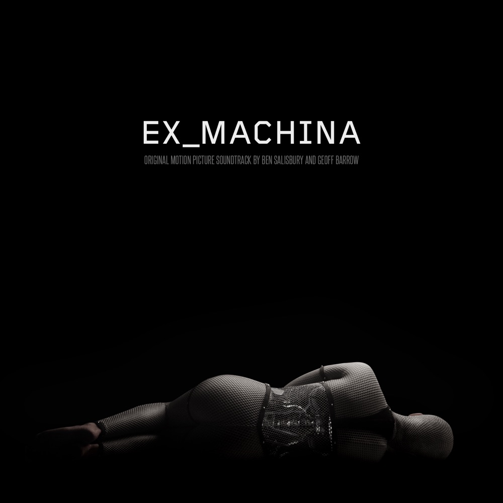 Ex Machina (Original Motion Picture Soundtrack) by Ben Salisbury & Geoff Barrow