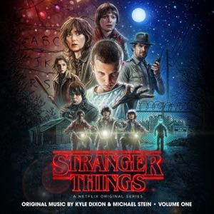 Stranger Things, Vol. 1 (A Netflix Original Series Soundtrack) by Kyle Dixon & Michael Stein