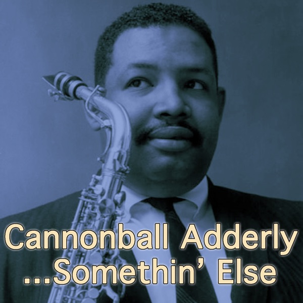Somethin' Else by Cannonball Adderley