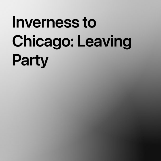 Inverness to Chicago: Leaving Party